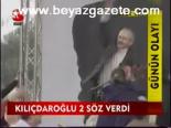 Kılıçdaroğlu 2 Söz Verdi
