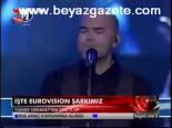 İşte Eurovision Şarkımız