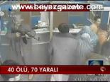 40 Ölü , 70 Yaralı