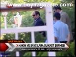 Hakim Ve Savcılara Suikast Şüphesi