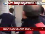 Olan Çocuklara Oldu...