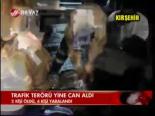 Trafik Terörü Yine Can Aldı