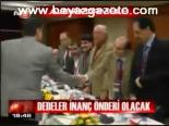 Dedeler İnanç Önderi Olacak
