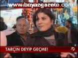 Tarçin Deyip Geçme!