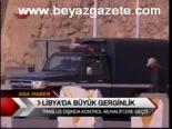 Libya'da Büyük Gerginlik