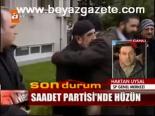 Saadet Partisi'nde Hüzün