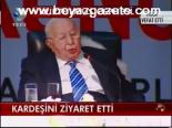 Kardeşini Ziyaret Etti