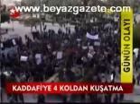 Kaddafi'ye 4 Koldan Kuşattı