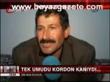 Tek Umudu Kordon Kanıydı...