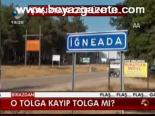 O Tolga Kayıp Tolga Mı?