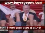 Hamas Lideri Meşal De Geliyor