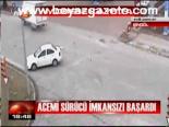 Acemi Sürücü İmkansızı Başardı