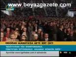 Erdoğan Almanya2da Ab'ye Sert Çıktı