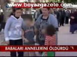 Babaları Annelerini Öldürdü