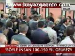 Böyle İnsan 100 - 150 Yıl Gelmez