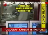Tomoğrafi Kanseri Tetikliyor
