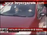 Hastalara Bir Antibiyotik Bir De Haberal