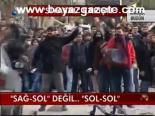 Sağ - Sol Değil...sol- Sol
