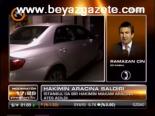 Hakimin Aracına Saldırı