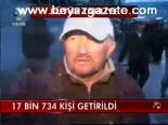 17 Bin 734 Kişi Getirildi