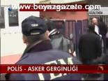 Polis - Asker Gerginliği
