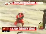 4 Akdın Ölümden Döndü