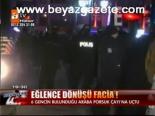Eğlence Dönüşü Facia!