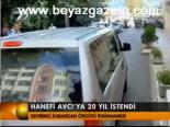 Hanefi Avcı'ya 20 Yıl İstemi