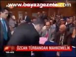 Özcan Türbandan Mahkemelik