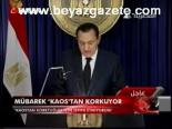 Mübarek Kaos'tan Korkuyor
