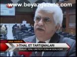 İthal Et Tartışmaları