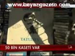 50 Bin Kaset Var
