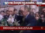 Erdoğan'la Buluştular