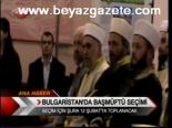 Bulgaristan'da Başmüftü Seçimi
