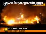 Altı Aracı Yaktılar