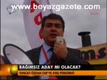 Bağımsız Aday Mı Olacak?