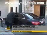 Başbakan'ın İstanbul Temasları