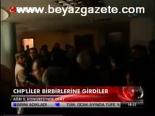 Chp'liler Birbirine Girdi