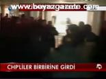 Chp'liler Birbirene Girdi