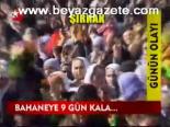 Bahaneye 9 Gün Kala...
