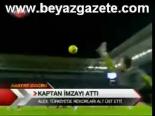 Kaptan İmzayı Attı