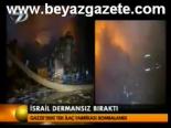 İsrail Dermansız Bıraktı