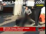 Bir Ayşe Paşalı Cinayeti Daha