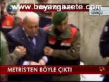 Metris'ten Böyle Çıktı