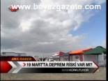 19 Mart'ta Deprem Riski Var Mi