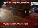 Paletli Ambulans Yetişti