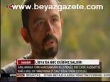Libya'da Bbc Ekibine Saldırı