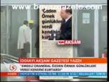 İddiayı Akşam Gazetesi Yazdı