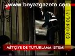 Mit'çiye De Tutuklama İstemi