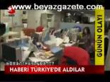 Haberi Türkiye'de Aldılar